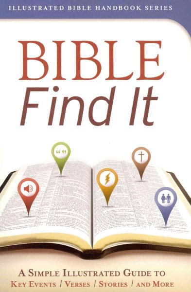 Bible Find It: A Simple, Illustrated Guide to Key Events, Verses, Stories, and More (Illustrated Bible Handbook Series) cover