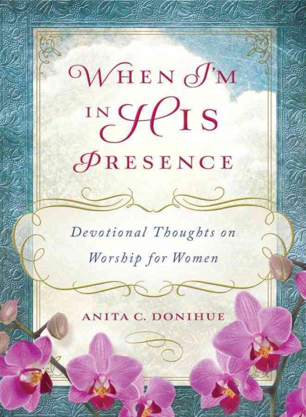 When I'm in His Presence: Devotional Thoughts on Worship for Women (When I'm on My Knees) cover