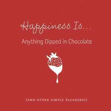 Happiness Is...Anything Dipped in Chocolate: (and other simple pleasures) cover