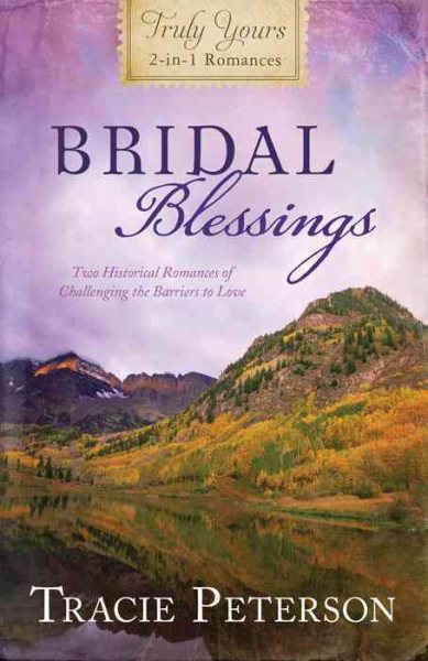 Bridal Blessings: Truly Yours 2-in-1 Romances - Two Historical Romances of Challenging the Barriers to Love (Inspirational Book Bargains) cover