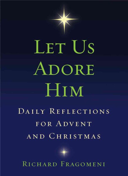 Let Us Adore Him: Daily Reflections for Advent and Christmas cover