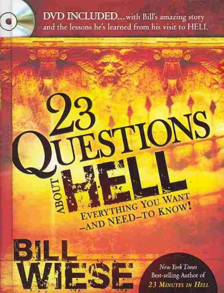 23 Questions About Hell: DVD included...with Bill's amazing story and the lessons he learned from his visit to hell. cover