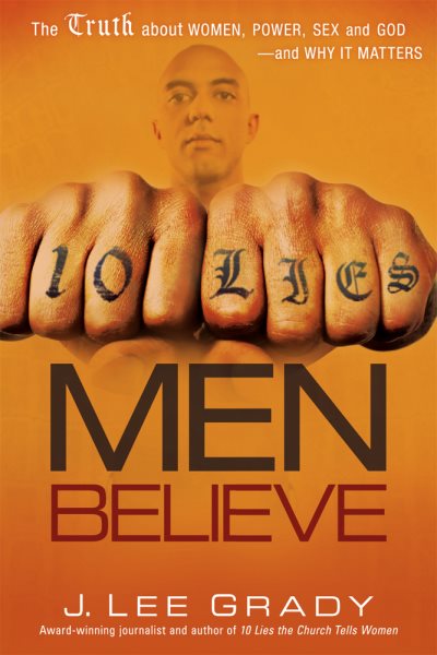 10 Lies Men Believe: The Truth About Women, Power, Sex and God-and Why it Matters cover