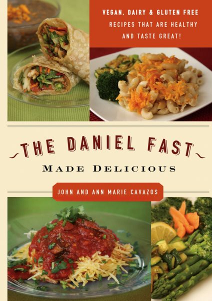 The Daniel Fast Made Delicious: The Simple Fruit and Vegetable Fast That Will Nourish Your Body and Soul cover