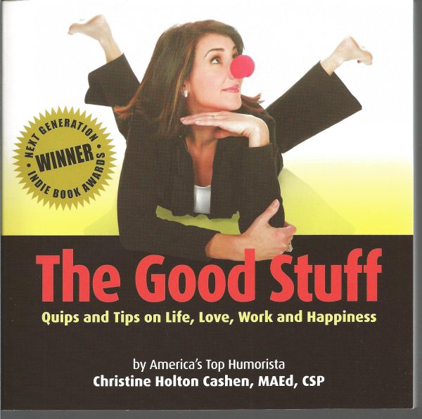 The Good Stuff: Quips and Tips on Life, Love, Work and Happiness cover
