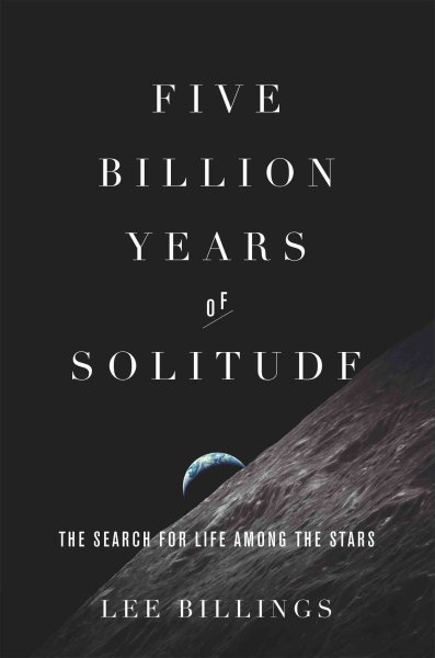 Five Billion Years of Solitude: The Search for Life Among the Stars cover