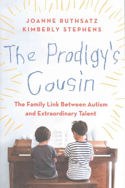 The Prodigy's Cousin: The Family Link Between Autism and Extraordinary Talent cover