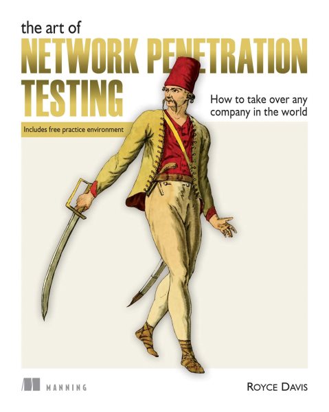 The Art of Network Penetration Testing: How to take over any company in the world cover