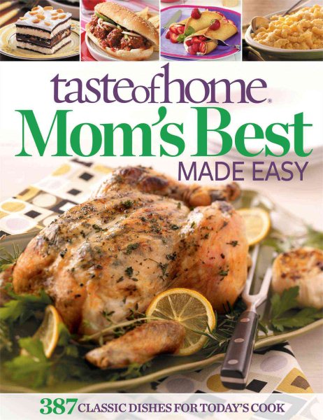 Taste of Home Mom's Best Made Easy: 387 Classic Dishes for Today's Cook cover