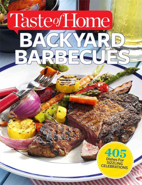 Taste of Home Backyard Barbecues: 405 Dishes for Sizzling Celebrations cover