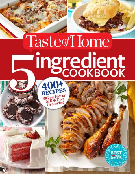 Taste of Home 5-Ingredient Cookbook: 400+ Recipes Big on Flavor, Short on Groceries! (TOH 5 Ingredient) cover