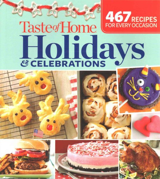 Taste of Home Holidays & Celebrations: 467 Recipes For Every Occassion cover