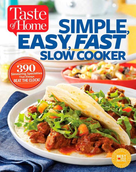 Taste of Home Simple, Easy, Fast Slow Cooker: 385 slow-cooked recipes that beat the clock cover