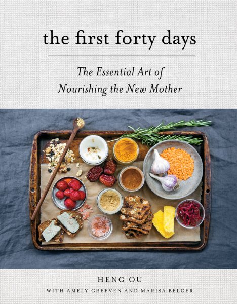 The First Forty Days: The Essential Art of Nourishing the New Mother cover