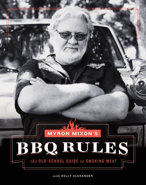 Myron Mixon's BBQ Rules: The Old-School Guide to Smoking Meat cover