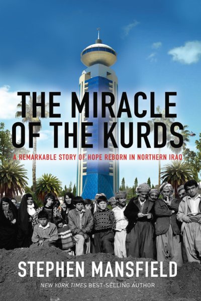 The Miracle of the Kurds: A Remarkable Story of Hope Reborn in Northern Iraq cover