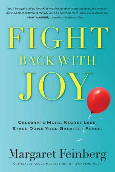 Fight Back With Joy: Celebrate More. Regret Less. Stare Down Your Greatest Fears cover