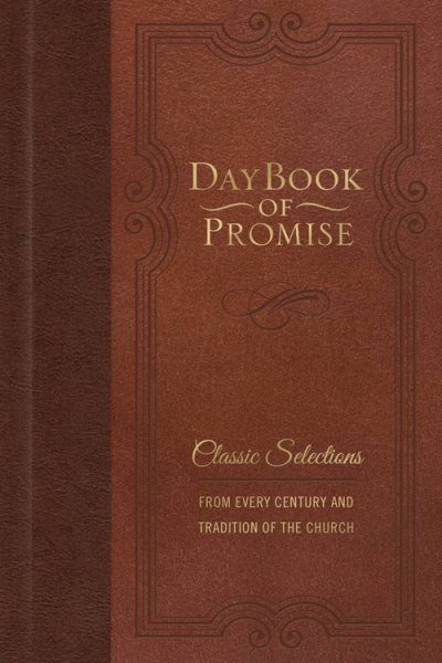 Daybook of Promise: Classic Selections from Every Century and Tradition of the Church