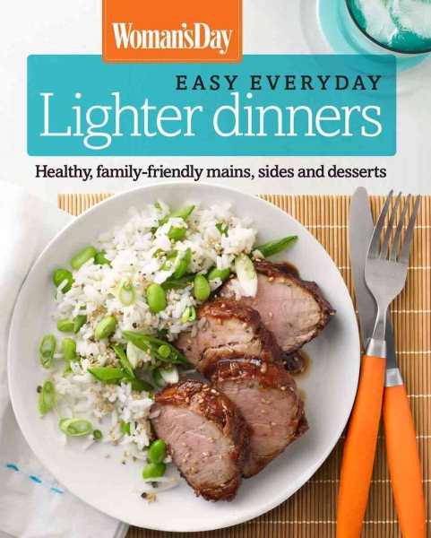 Woman's Day Easy Everyday Lighter Dinners: Healthy, family-friendly mains, sides and desserts cover