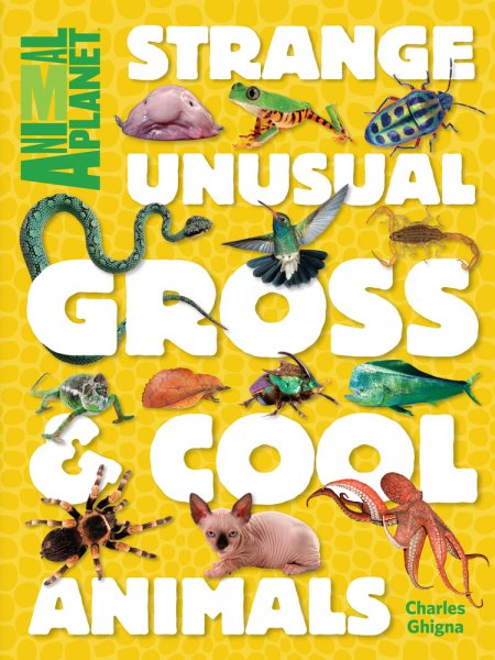 Strange, Unusual, Gross & Cool Animals (An Animal Planet Book) cover