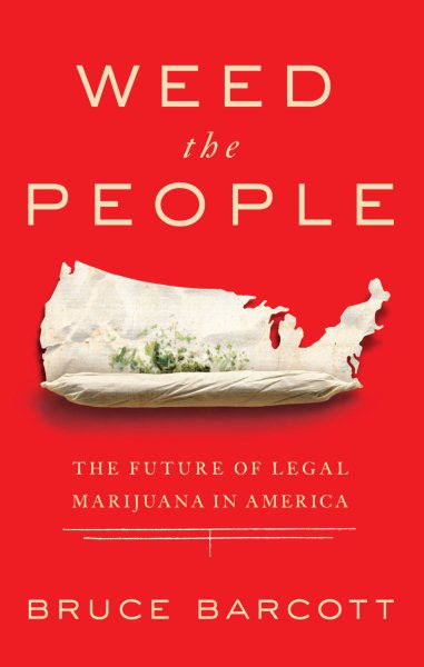 Weed the People: The Future of Legal Marijuana in America cover