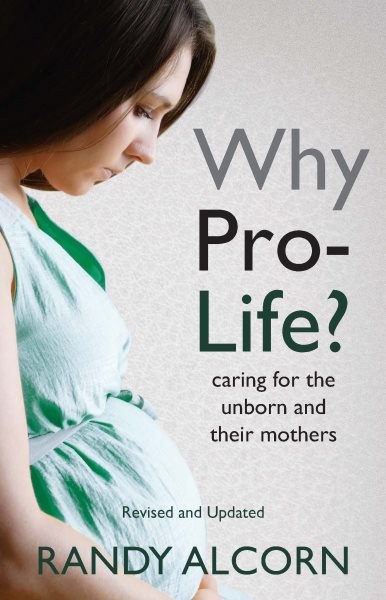 Why Pro-Life: Caring for the Unborn and Their Mothers cover
