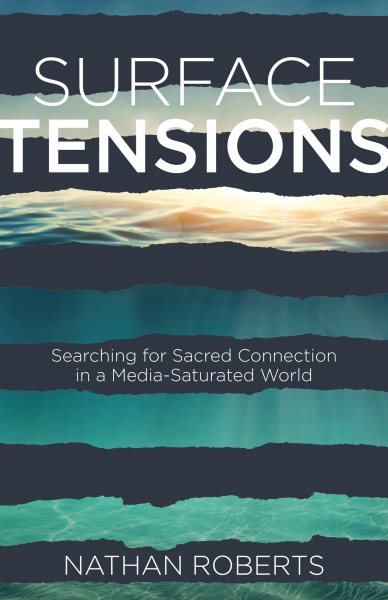 Surface Tensions: Searching for Sacred Connection in a Media-Saturated World cover