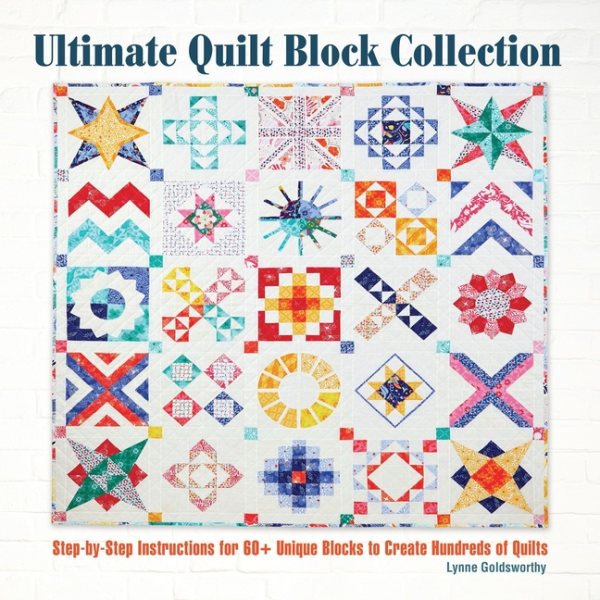 Ultimate Quilt Block Collection: Step-by-Step Instructions for 60+ Unique Blocks to Create Hundreds of Quilts (CompanionHouse Books) Flying Geese, Foundation Paper Piecing, Variations, Tips, and More cover