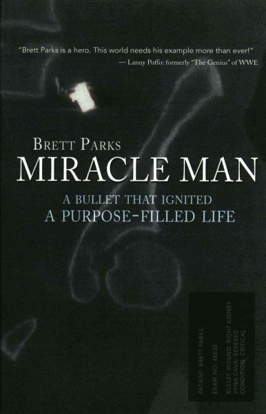 Miracle Man: A Bullet That Ignited a Purpose-Filled Life cover