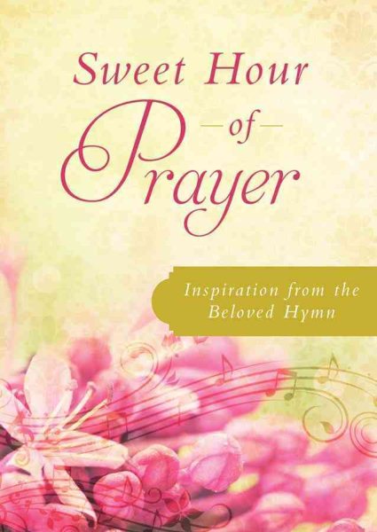 Sweet Hour of Prayer: Inspiration from the Beloved Hymn cover