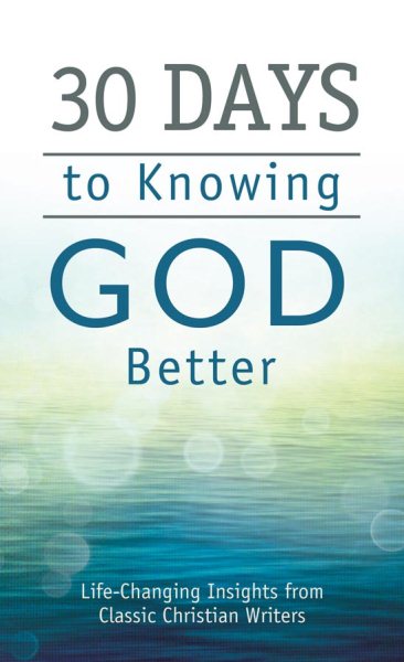 30 Days to Knowing God Better: Life-Changing Insights from Classic Christian Writers (Value Books) cover