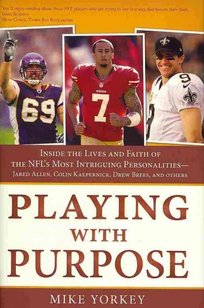 Playing with Purpose: Football: Inside the Lives and Faith of the NFL's Most Intriguing Personalities cover