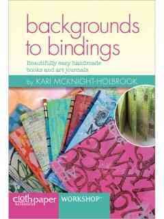 Backgrounds to Bindings: Beautifully Easy Handmade Books and Art Journals
