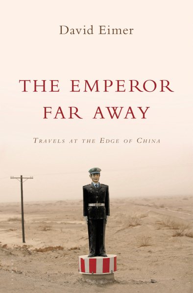 The Emperor Far Away: Travels at the Edge of China cover