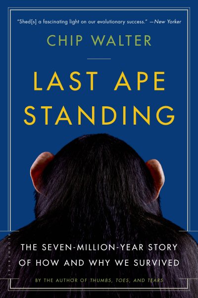 Last Ape Standing: The Seven-Million-Year Story of How and Why We Survived cover