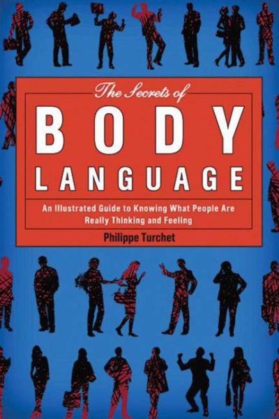 The Secrets of Body Language: An Illustrated Guide to Knowing What People Are Really Thinking and Feeling cover