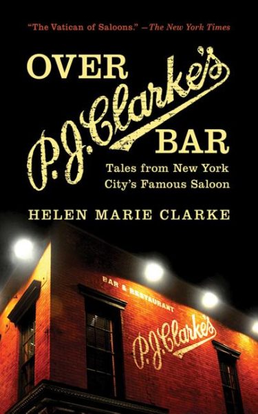 Over P. J. Clarke's Bar: Tales from New York City's Famous Saloon cover