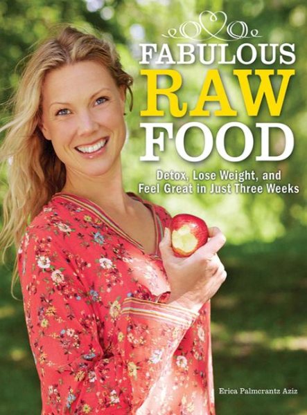 Fabulous Raw Food: Detox, Lose Weight, and Feel Great in Just Three Weeks! cover