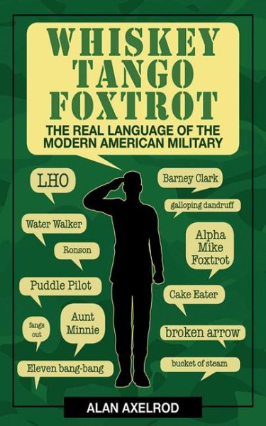 Whiskey Tango Foxtrot: The Real Language of the Modern American Military cover