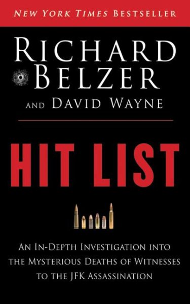 Hit List: An In-Depth Investigation into the Mysterious Deaths of Witnesses to the JFK Assassination cover