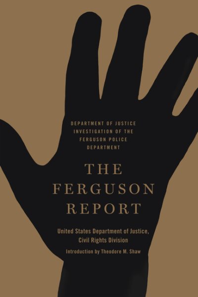 The Ferguson Report: Department of Justice Investigation of the Ferguson Police Department cover