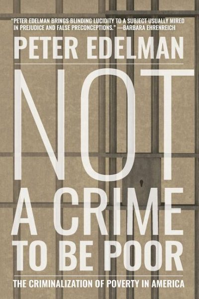 Not a Crime to Be Poor: The Criminalization of Poverty in America cover