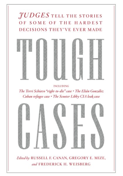 Tough Cases: Judges Tell the Stories of Some of the Hardest Decisions They’ve Ever Made cover