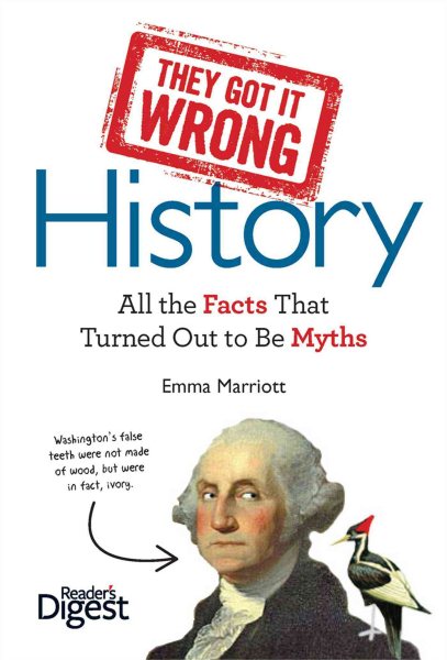 They Got It Wrong: History: All the Facts that Turned Out to be Myths cover