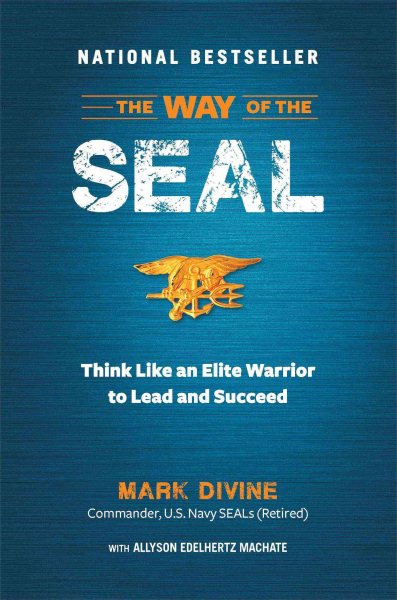 The Way of the SEAL: Think Like an Elite Warrior to Lead and Succeed cover