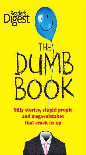 The Dumb Book: Silly Stories, Stupid People and Mega-mistakes that Crack Us Up cover