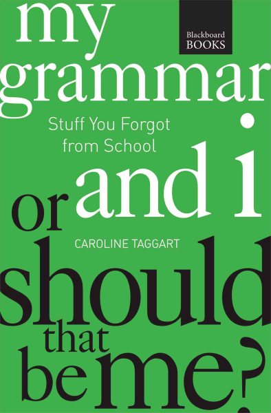My Grammar and I Or Should That Be Me?: How to Speak and Write It Right cover