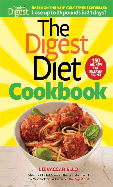 The Digest Diet Cookbook: 150 All-New Fat Releasing Recipes to Lose Up to 26 lbs in 21 Days! cover
