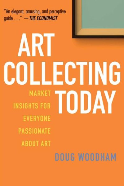 Art Collecting Today: Market Insights for Everyone Passionate about Art cover