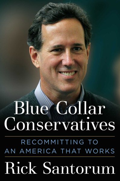 Blue Collar Conservatives: Recommitting to an America That Works cover